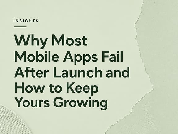 Why Most Mobile Apps Fail After Launch and How to Keep Yours Growing
