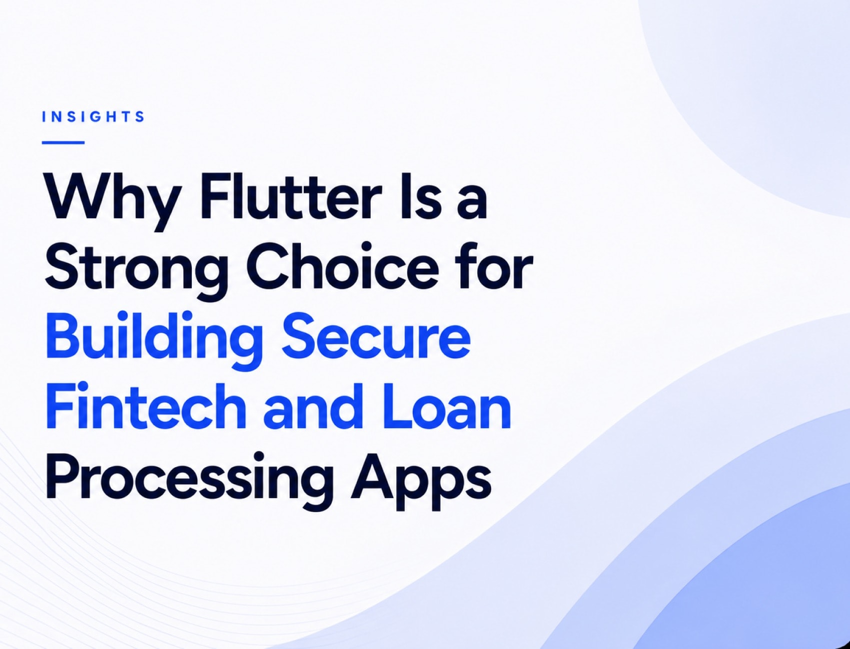 Why Flutter Is a Strong Choice for Building Secure Fintech and Loan Processing Apps