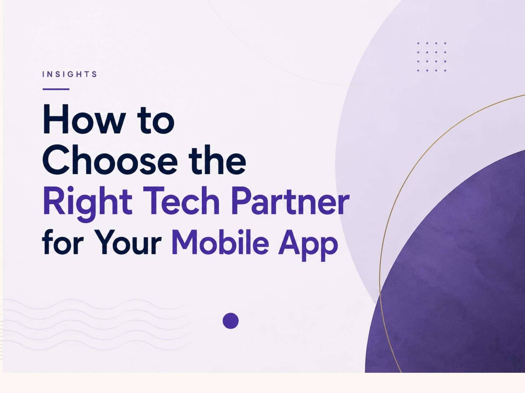 How to Choose the Right Tech Partner for Your Mobile App